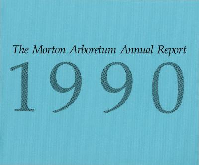 The Morton Arboretum Annual Report, 1990