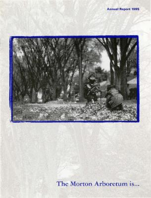 The Morton Arboretum Annual Report, 1995